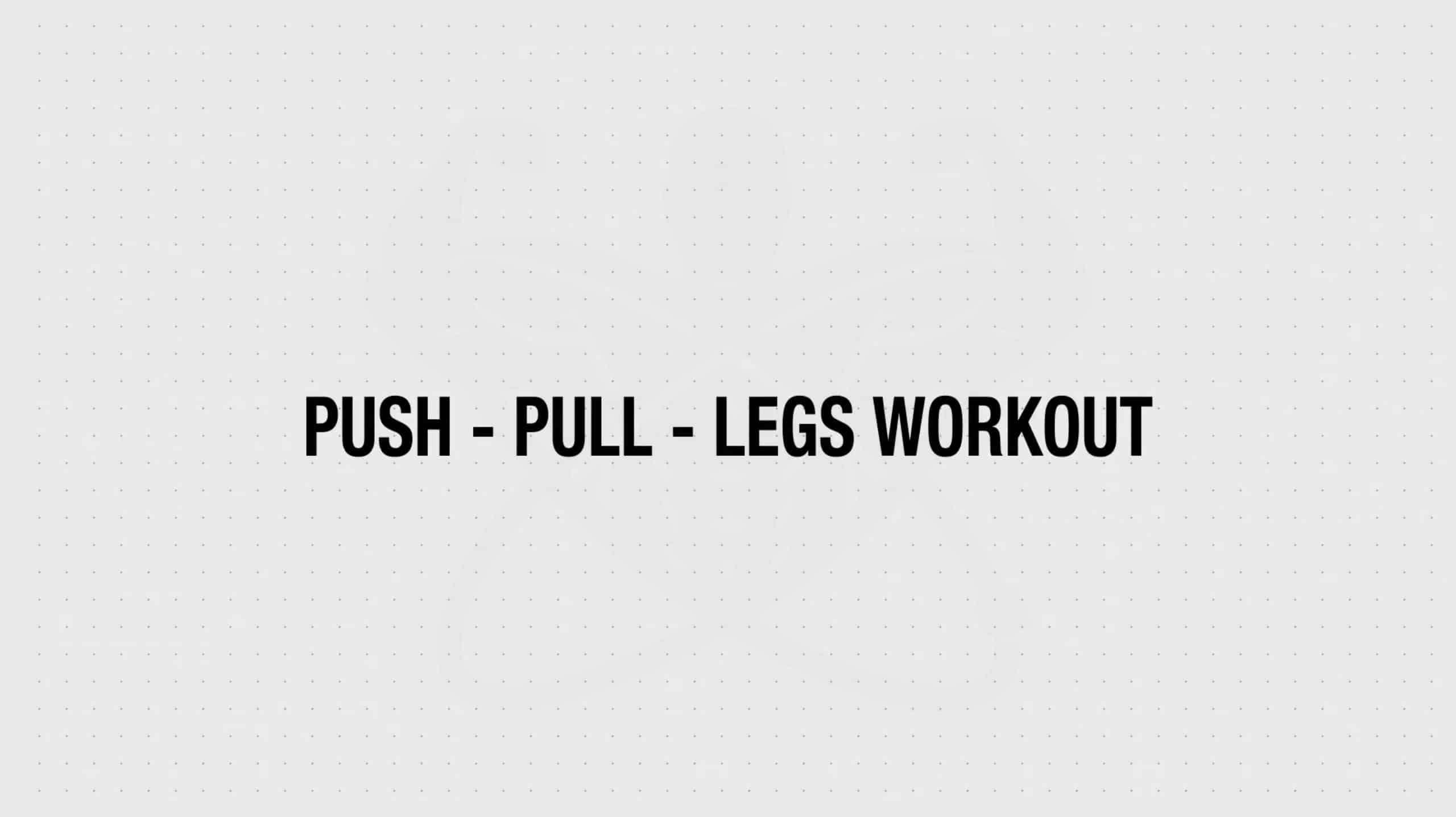 PUSH PULL LEGS CHEST, TRICEPS BACK QUADS, CALVES AND SHOULDERS AND